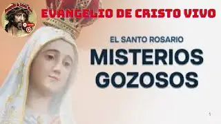 Santo Rosario Contemplación De Los #misterios #Gozosos De La #vida De #nuestro #señor #Jesuscristo