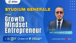 Studium General: Growth Mindset Entrepreneur | Ust. Fathurrozi, ST. RO.