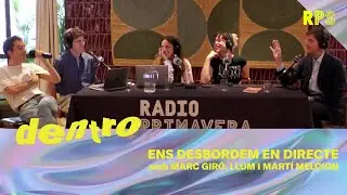 DESBORDADES AMB MARC GIRÓ, LLUM I MARTÍ MELCION | DENTRO | #RPS