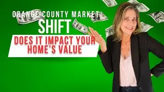 Orange County Housing Market Shift: What It Means for Your Home&rsquo;s Value