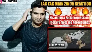 CHEN K Jab Tak Main Zinda Reaction - Shiv Reaction King - Chen K Song Reaction - Jab Tak Main Zinda