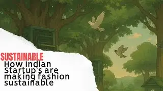 How Indian Startups Are Making Fashion Sustainable | Ghibli AI Storytelling