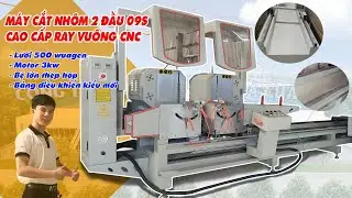 Máy cắt nhôm 2 đầu 09s ray vuông