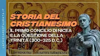 Costantino, il Primo Concilio di Nicea e la questione della natura di Cristo