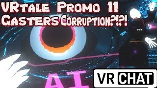 VRtale Promo 11! GaSTers Corruption! | Vrchat!