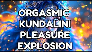 Orgasmic Kundalini Pleasure Explosion [55Hz + 2.36Hz + 963Hz]