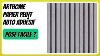 AVIS (2026) : Arthome Papier Peint Auto Adh&eacute;sif. D&Eacute;TAILS