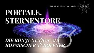 ⚜ Zahl 13 ⚜ Kosmische Tore in neue R&auml;ume ⚜ Konjunktion und Zyklenbeginn ⚜ Trailer & Start 08.08.25 ⚜
