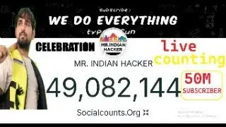 MR INDIAN HACKER LIVE SUBSCRIBER COUNT # 50 MILLION SUBSCRIBER CELEBRATION