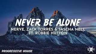 Never Be Alone - Nerve, Zack Torres & Sascha Nell Ft. Robbie Hutton (Extended Mix)