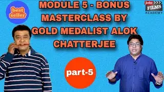 CHAPTER 05 - Practical Acting Techniques || MODULE 5 - BONUS MASTERCLASS  MEDALIST ALOK  CHATTERJEE.