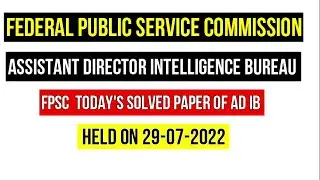 Assistant Director IB Solved Paper | FPSC AD IB Paper Dated 29-07-2022 | FPSC Today's Solved Paper