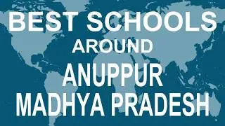 Schools around Anuppur, Madhya Pradesh   CBSE, Govt, Private, International | Total Padhai