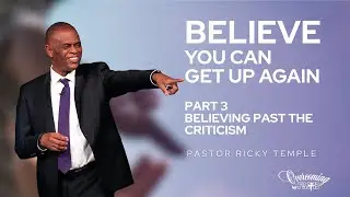Believing Past the Criticism | Pastor Ricky Temple