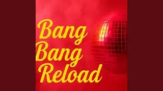 Bang Bang Reload