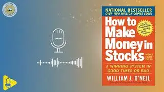 How to Make Money in Stocks (Book Summary) | William J. O’Neil’s CAN SLIM Investing Strategy