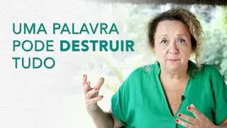 Uma Palavra Pode Destruir Tudo