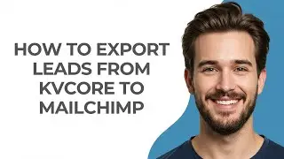 How to Export Leads From Kvcore to Mailchimp - GUIDE!