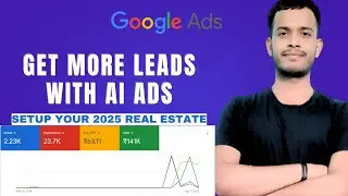 🔥🔥Learn Real Estate 🔥🔥AI Google Ads | Setup 2025 AI Google Ad Campaign For Real Estate🔥🔥