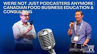 How We Evolved from Podcasters to Retail Educators | Canadian Food & CPG Business Strategy