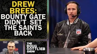 Drew Brees Says Bounty Gate Didn't Set Back The Saints l DOUG GOTTLIEB SHOW