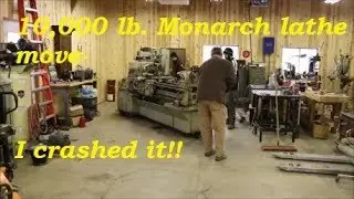 10,000 lb  Monarch lathe move-  I crashed it!!!