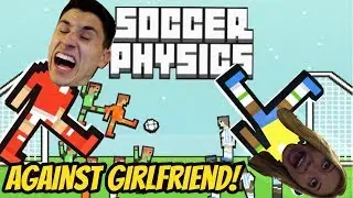 Soccer Physics With My Girlfriend! | Mobile Soccer Physics | Special Guest | The Frustrated Gamer