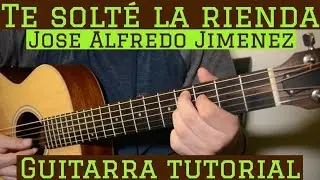 Te Solte La Rienda - Tutorial Guitarra ( Jose Alfredo Jimenez ) Cancion Para Principiantes