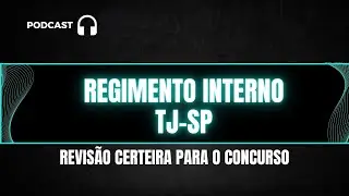 REGIMENTO INTERNO TRIBUNAL DE JUSTI&Ccedil;A DE SP LEGISLA&Ccedil;&Atilde;O INTERNA COMENTADA PARA CONCURSO PUBLICO TJ-SP