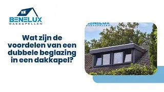 Wat zijn de voordelen van een dubbele beglazing in een dakkapel?