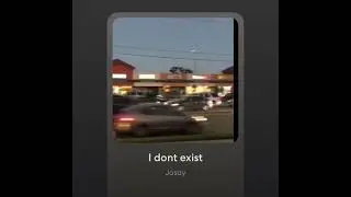 I don’t exist - Josay (unreleased)