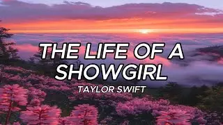 Taylor Swift - The Life of a Showgirl (Lyrics)