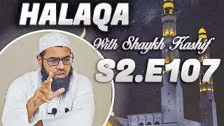 CMS Halaqa @ Central Masjid with Shaykh Kashif - S2 E107. Expedition of Tabuk Part 6