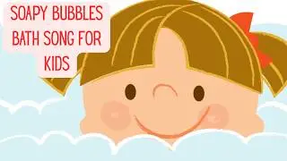 Soapy Bubbles | Bath Time Song | Bubble Song