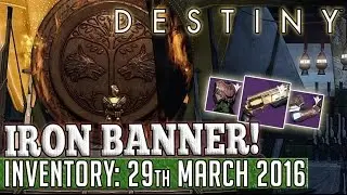 Destiny | IRON BANNER RETURNS! - 29th March 2016 | New Inventory & Stat Rolls!