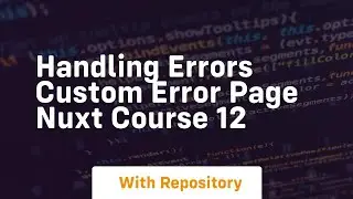 handling errors custom error page nuxt course 12