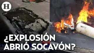 ¡Se abre socavón tras explosión de pipa en Iztapalapa!  Grieta de 130 metros cierra vialidades