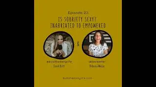 Sexy to be sober? Part 3. Inabriated to Empowered