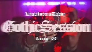 Khalifornia Daddy X Lino Q - Gothic Session [VideoClip]