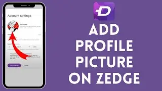 How to Add Profile Picture on Zedge App 2024?