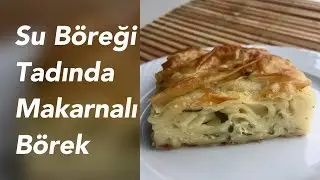 SU BÖREĞİ TADINDA MAKARNALI BÖREK