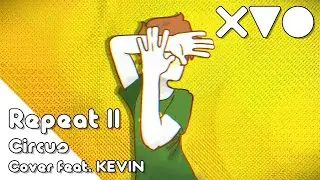 Repeat II - CircusP [COVER feat. KEVIN]