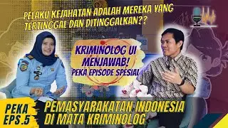PEKA Eps. 5 | Pemasyarakatan Indonesia di Mata Kriminolog