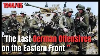 The Last German Offensives on the Eastern Front 1944/ 45