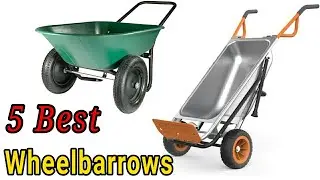 5 Best Wheelbarrows 2021