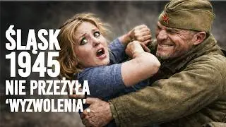 Tragedia Górnośląska 1945. Armia Czerwona, pohańbienie, deportacje i grabież [lektor PL]