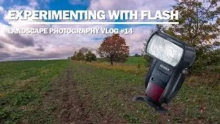 Experimenting With Flash - Landscape Photography Vlog #14