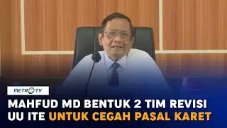Mahfud MD Bentuk 2 Tim Revisi UU ITE