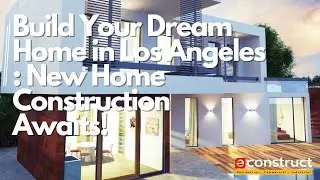Build Your Dream Home in Los Angeles 🏡: New Home Construction Awaits! ✨
