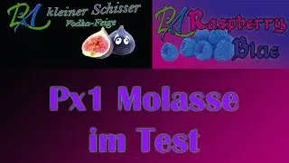 Px1 Kleiner Schisser & Raspberry Blue Molasse im Test